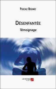 Pascale Beugnez - Désenfantée - Témoignage.