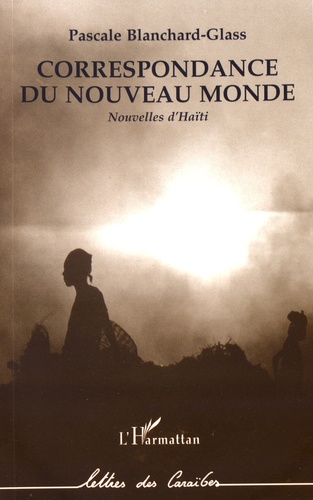 Pascale Blanchard-Glass - Correspondance du Nouveau Monde.