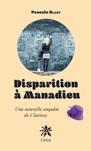 Pascale Blazy - Disparition à Manadieu - Une nouvelle enquête de Clarisse.