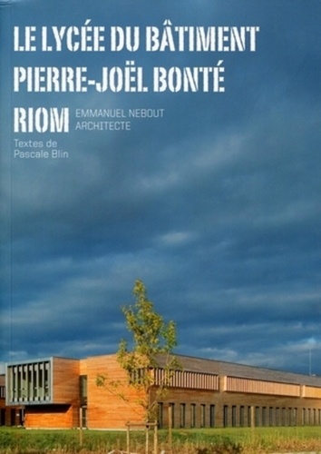 Pascale Blin - Le lycée du bâtiment Pierre-Joël Bonté, Riom - Emmanuel Nebout architecte.