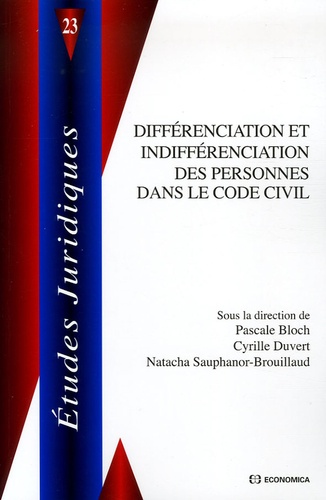 Pascale Bloch et Cyrille Duvert - Différenciation et indifférenciation des personnes dans le Code civil - Catégories de personnes et droit privé 1804-2004.