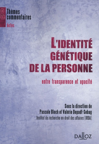 Pascale Bloch et Valérie Sebag - L'identité génétique de la personne : entre transparence et opacité.