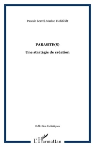 Pascale Borrel - Parasite(s) - Une stratégie de création.