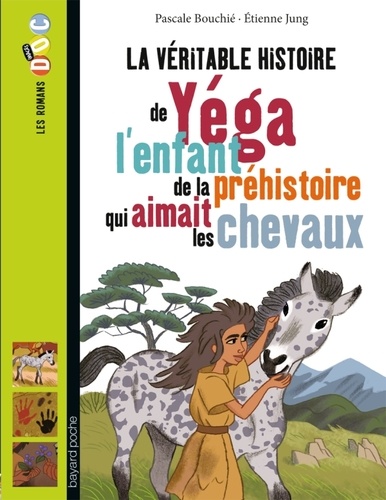 Pascale Bouchié et Etienne Jung - La véritable histoire de Yéga, l'enfant de la préhistoire qui aimait les chevaux.