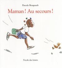 Pascale Bougeault - Maman ! Au secours !.
