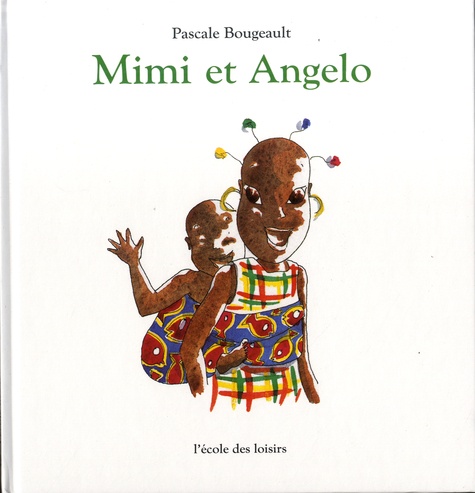 Mimi et Angelo de Pascale Bougeault - Album - Livre - Decitre