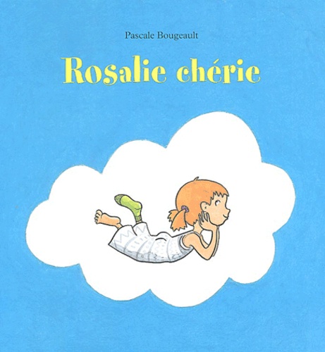 Pascale Bougeault - Rosalie chérie.