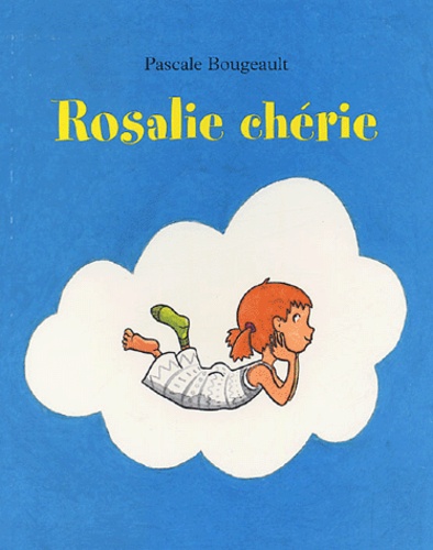 Pascale Bougeault - Rosalie chérie.
