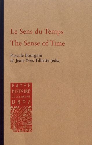 Pascale Bourgain et Jean-Yves Tilliette - Le Sens du Temps - Actes du VIIe Congrès du Comité International de Latin Médiéval.