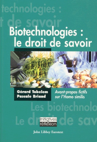 Pascale Briand et Gérard Tobelem - Biotechnologies. Le Droit De Savoir.