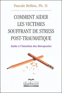 Pascale Brillon - Comment aider les victimes souffrant de stress post-traumatique.