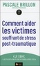 Pascale Brillon - Comment aider les victimes souffrant de stress post-traumatique - Guide à l'intention des thérapeutes.
