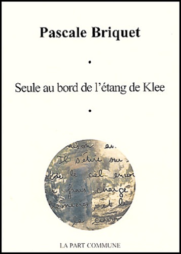 Pascale Briquet - Seule Au Bord De L'Etang De Klee.