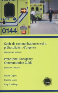 Pascale Caquez et Francine Lanoix - Guide de communication en soins préhospitaliers d'urgence.