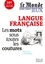 La langue française : les mots d'hier et d'aujourd'hui