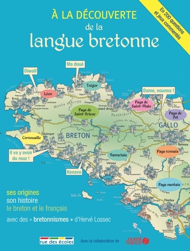 Vous parlez breton (sans le savoir !). La langue bretonne : ses origines, son histoire, ses relations avec le français