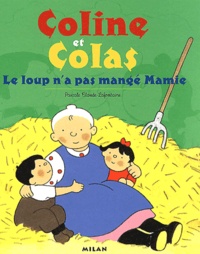 Pascale Claude-Lafontaine - Coline Et Colas : Le Loup N'A Pas Mange Mamie.