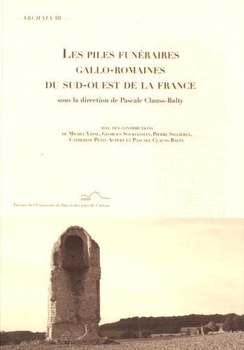 Pascale Clauss-Balty - Les piles funéraires gallo-romaines du Sud-Ouest de la France.