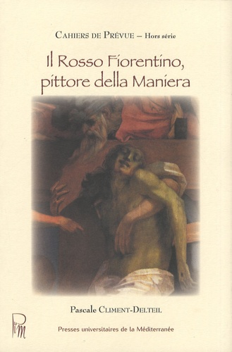 Pascale Climent-Delteil - Il Rosso Fiorentino, pittore della Maniera.