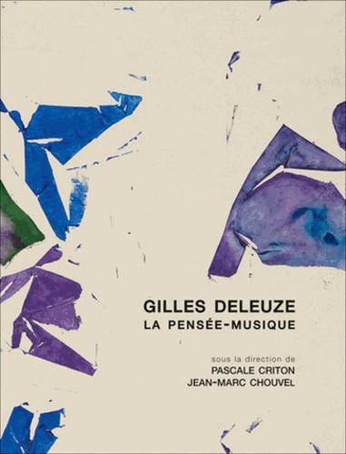 Pascale Criton et Jean-Marc Chouvel - Gilles Deleuze, la pensée-musique.