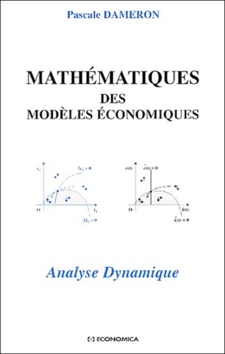 Pascale Dameron - Mathematiques Des Modeles Economiques. Analyse Dynamique.