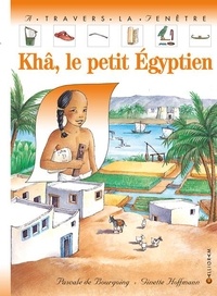 Pascale de Bourgoing et Ginette Hoffmann - Kha, Le Petit Egyptien.