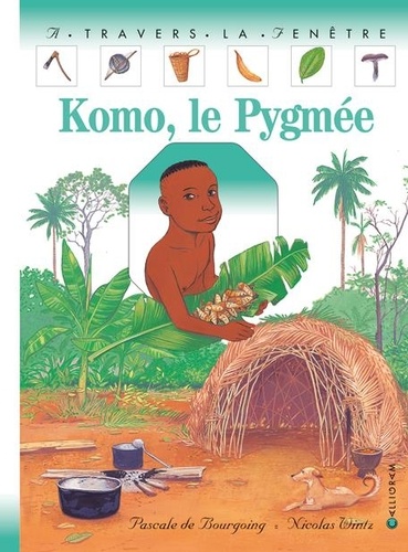 Pascale de Bourgoing et Nicolas Wintz - Komo, Le Pygmee.