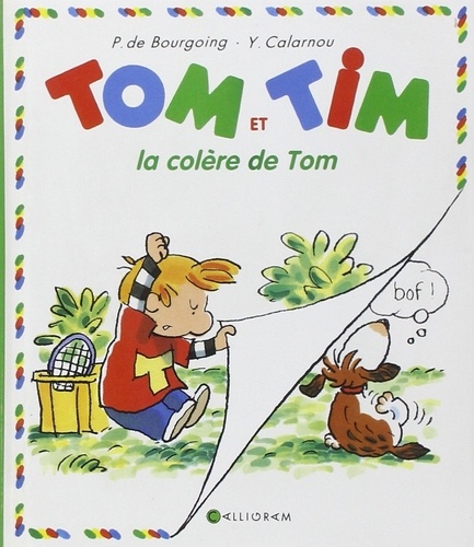 Pascale de Bourgoing et Yves Calarnou - Tom et Tim  : La colère de Tom.