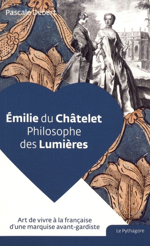 Emilie du Châtelet. Philosophe des Lumières