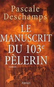 Pascale Deschamps - Le Manuscrit Du 103eme Pelerin.