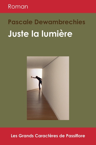 Juste la lumière Edition en gros caractères