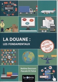 Télécharger des manuels gratuitement La douane : les fondamentaux PDF par Pascale Di Felice, Bettina Descours 9782375635155 in French