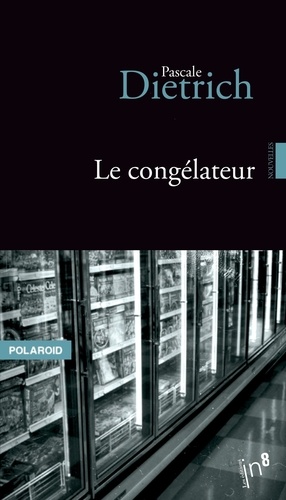 Pascale Dietrich - Le congélateur.