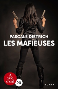 Pascale Dietrich - Les mafieuses.