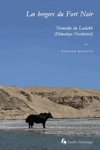 Pascale Dollfus - Les bergers du Fort Noir - Nomades du Ladakh (Himalaya Occidental).