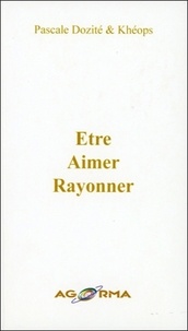 Pascale Dozité et  Kheops - Etre - Aimer - Rayonner.