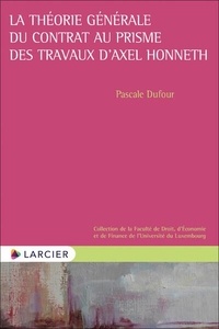 Pascale Dufour - La théorie générale du contrat au prisme des travaux d'Axel Honneth.