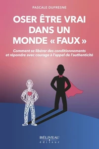 Oser être vrai dans un monde faux