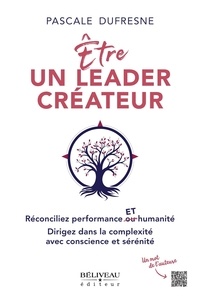  Pascale Dufresne - Être un leader créateur - Réconciliez performance et humanité.
