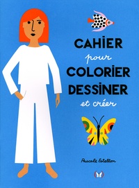 Pascale Estellon - Cahier pour colorier, dessiner et créer.