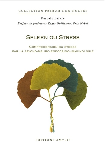 Spleen ou Stress. Compréhension du stress par la psycho-neuro-endocrino-immunologie