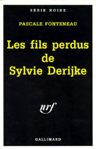 Pascale Fonteneau - Les fils perdus de Sylvie Derijke.