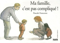 Pascale Francotte - Ma famille, c'est pas compliqué !.