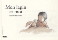 Pascale Francotte - Mon Lapin Et Moi.