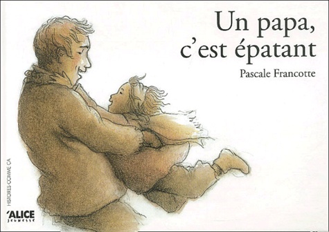 Pascale Francotte - Un papa, c'est épatant.