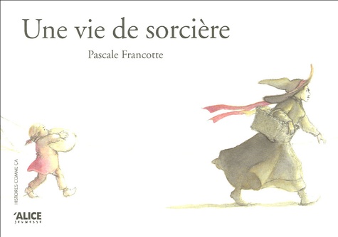 Pascale Francotte - Une vie de sorcière.