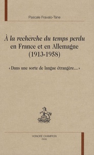 Pascale Fravalo-Tane - A la recherche du temps perdu en France et en Allemagne (1913-1958) - "Dans une sorte de langue étrangère...".