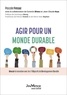 Pascale Fressoz - Agir pour un monde durable - Réussir la transition avec les 17 Objectifs du développement durable.