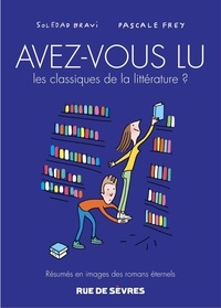 Pascale Frey et Soledad Bravi - Avez-vous lu les classiques de la litterature ?.