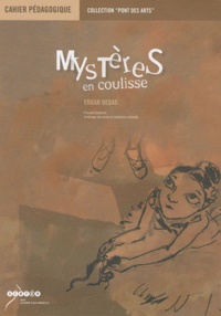 Pascale Garabon - Mystères en coulisse, Edgas Degas - Cahier pédagogique.